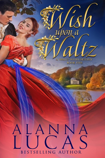 Wish Upon a Waltz (A Waltz with Destiny, #5) - Alanna Lucas