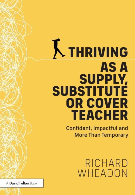 Thriving as a Supply, Substitute or Cover Teacher - Richard Wheadon