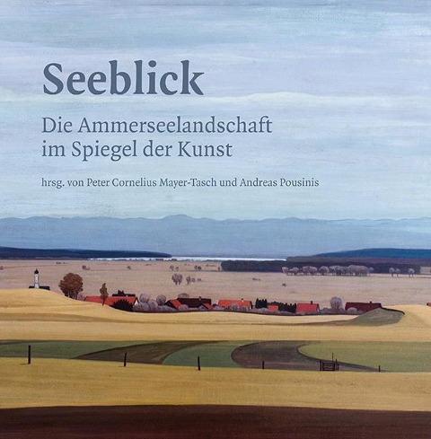 Seeblick - Die Ammerseelandschaft im Spiegel der Kunst - 