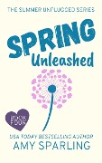 Spring Unleashed (Summer Unplugged, #4) - Amy Sparling