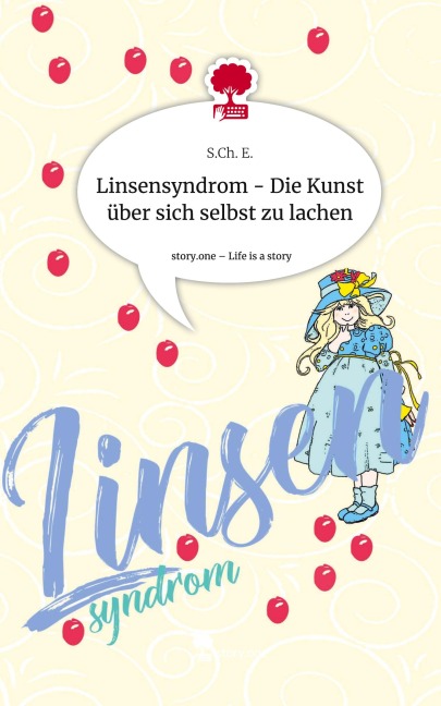 Linsensyndrom - Die Kunst über sich selbst zu lachen. Life is a Story - story.one - S. Ch. E.