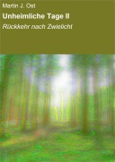 Cover-Bild zum Titel 'Unheimliche Tage II' von 'Martin J. Ost'