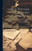 Cover-Bild zum Titel 'Scritti Postumi Di Massimo D'azeglio' von 'Massimo D' Azeglio, Giuseppe Lo Giudice, Lorenzo Sforza Cesarini'