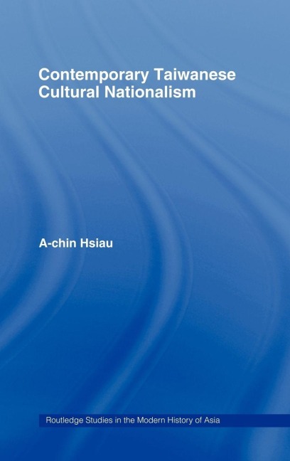 Contemporary Taiwanese Cultural Nationalism - A-Chin Hsiau