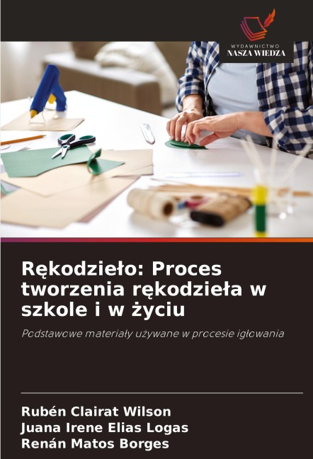 R¿kodzie¿o: Proces tworzenia r¿kodzie¿a w szkole i w ¿yciu - Rubén Clairat Wilson, Juana Irene Elías Logas, Renán Matos Borges