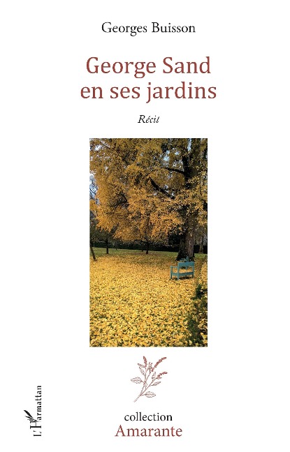 George Sand en ses jardins - Buisson Georges Buisson