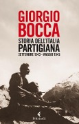 Cover-Bild zum Titel 'Storia dell'Italia partigiana. Settembre 1943-maggio 1945' von 'Giorgio Bocca'