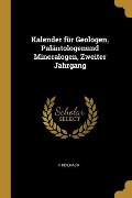 Kalender Für Geologen, Paläntologenund Mineralogen, Zweiter Jahrgang - K. Keilhack