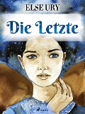 Cover-Bild zum Titel 'Die Letzte' von 'Else Ury'