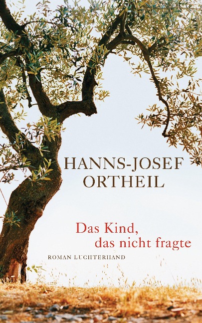 Das Kind, das nicht fragte - Hanns-Josef Ortheil