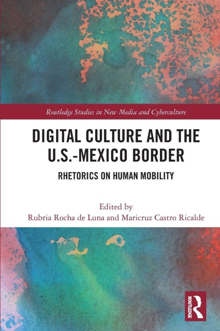 Digital Culture and the U.S.-Mexico Border - 
