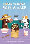 Horse and Zebra Bake a Cake - Whitney Sanderson