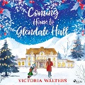 Coming Home to Glendale Hall - Victoria Walters