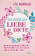 Dein Körper sagt: 'Liebe dich!' - Lise Bourbeau