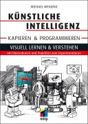 Cover-Bild zum Titel 'Künstliche Intelligenz kapieren & programmieren' von 'Michael Weigend'