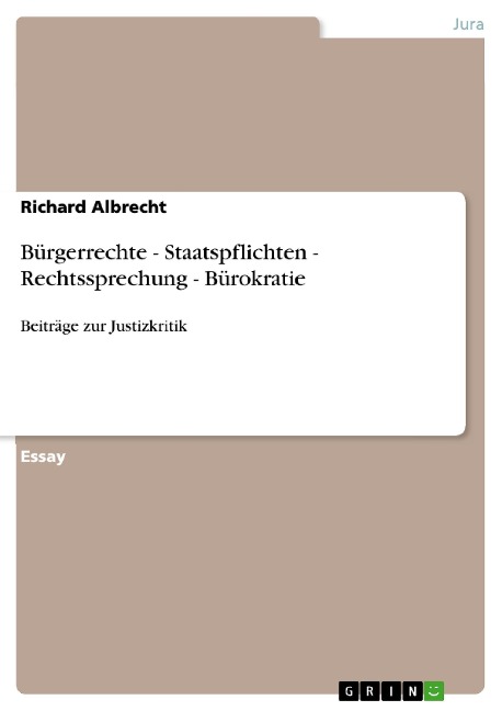 Bürgerrechte - Staatspflichten - Rechtssprechung - Bürokratie - Richard Albrecht