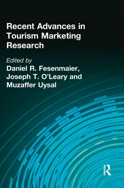 Recent Advances in Tourism Marketing Research - Muzaffer Uysal, Joseph O'Leary, Daniel Fesenmaier