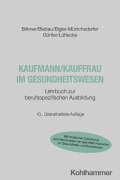 Cover-Bild zum Titel 'Kaufmann/Kauffrau im Gesundheitswesen' von 'Barbara Birkner, Ralf Biebau, Hedwig Bigler-Münichsdorfer, Jochen Gürtler, Henner Lüttecke'