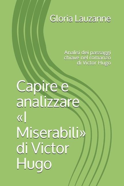 Capire e analizzare I Miserabili di Victor Hugo - Gloria Lauzanne