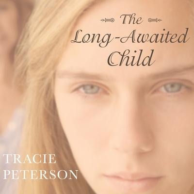 The Long-Awaited Child Lib/E - Tracie Peterson