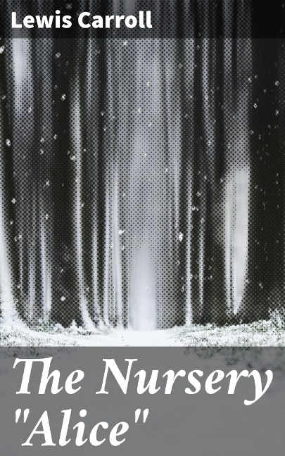 The Nursery "Alice" - Lewis Carroll