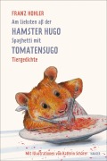 Cover-Bild zum Titel 'Am liebsten aß der Hamster Hugo Spaghetti mit Tomatensugo' von 'Franz Hohler'