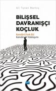 Cover-Bild zum Titel 'Bilissel Davranisci Kocluk - Kendini Fark Et Kendin Ol Yaklasimi' von 'Ali Turan Barnic'