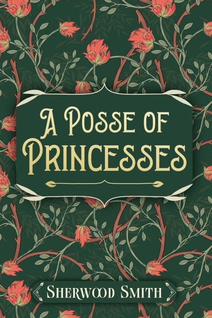 A Posse of Princesses - Sherwood Smith