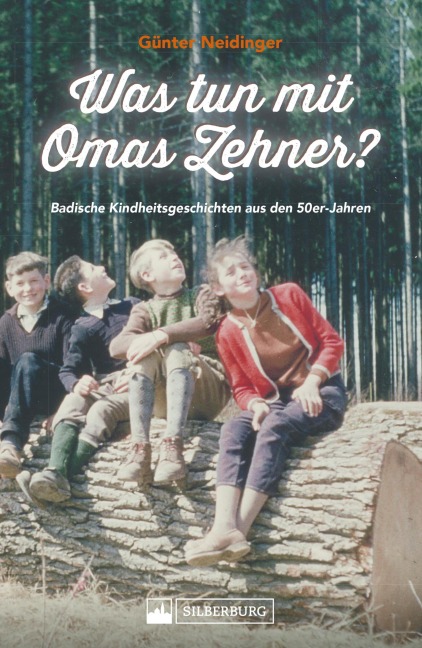 Was tun mit Omas Zehner? Kindheit in Baden in den 50er-Jahren. - Günter Neidinger