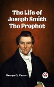 Cover-Bild zum Titel 'Life of Joseph Smith the Prophet' von 'George Q. Cannon'