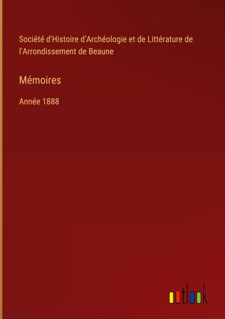 Mémoires - Société d'Histoire d'Archéologie et de Littérature de l'Arrondissement de Beaune