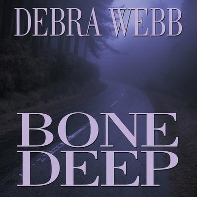 Bone Deep - Debra Webb