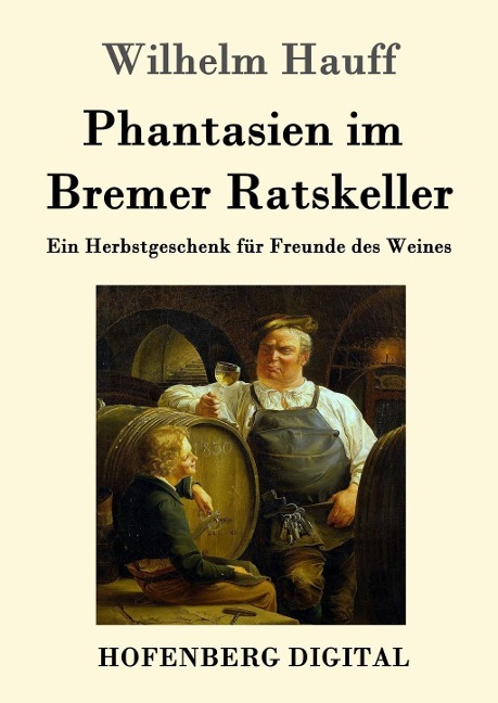 Phantasien im Bremer Ratskeller - Wilhelm Hauff