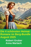 Cover-Bild zum Titel 'Die 4 schönsten Heimat-Romane im Berg-Bundle August 2025' von 'Robert Gruber, Anna Martach'
