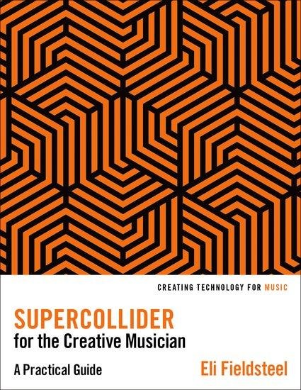 SuperCollider for the Creative Musician - Eli Fieldsteel