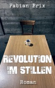 Cover-Bild zum Titel 'Revolution im Stillen' von 'Fabian Brix'