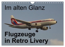 Cover-Bild zum Titel 'Im alten Glanz: Flugzeuge in Retro Livery (Wandkalender 2026 DIN A4 quer), CALVENDO Monatskalender' von 'Thomas Heilscher'