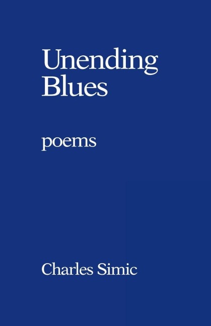 Unending Blues - Charles Simic, Simic