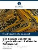 Cover-Bild zum Titel 'Der Einsatz von IKT in Organisationen: Fallstudie Kanjaya, Ld' von 'Evandro José Coelho Do Amaral'