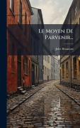 Cover-Bild zum Titel 'Le Moyen De Parvenir...' von 'Jules Besançon'
