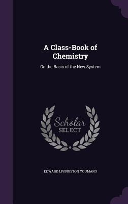 A Class-Book of Chemistry - Edward Livingston Youmans