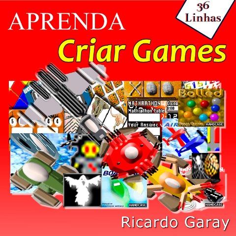 Aprenda criar games - Ricardo Garay