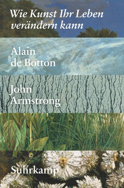 Wie Kunst Ihr Leben verändern kann - Alain de Botton, John Armstrong