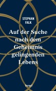 Cover-Bild zum Titel 'Auf der Suche nach dem Geheimnis gelingenden Lebens' von 'Stephan Falk'