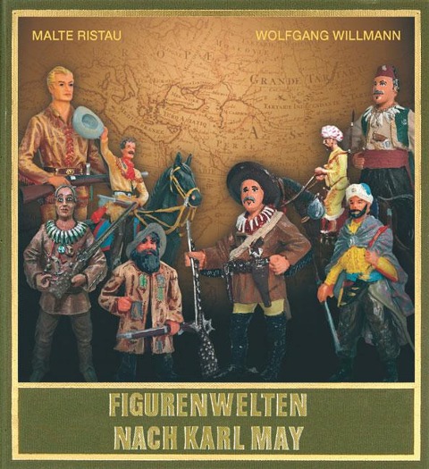 Figurenwelten nach Karl May - Malte Ristau, Wolfgang Willmann
