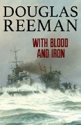 Cover-Bild zum Titel 'With Blood and Iron' von 'Douglas Reeman'