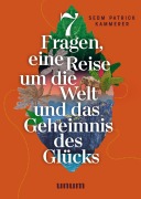 Cover-Bild zum Titel '7 Fragen, eine Reise um die Welt und das Geheimnis des Glücks' von 'Patrick Kammerer'
