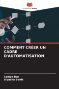 Cover-Bild zum Titel 'COMMENT CRÉER UN CADRE D'AUTOMATISATION' von 'Sampa Das, Bipasha Banik'