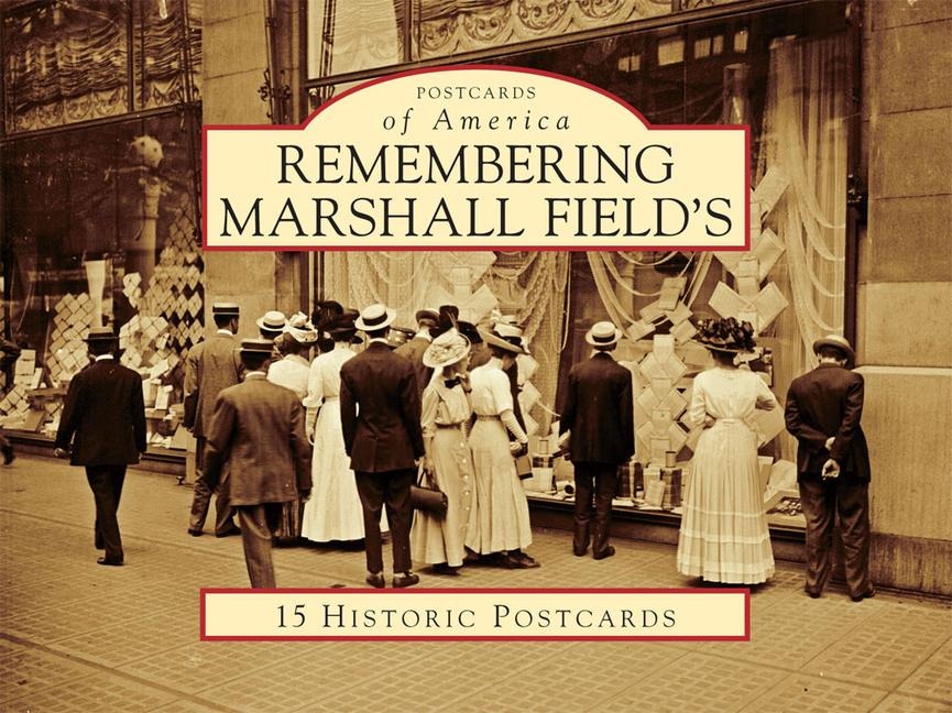 Remembering Marshall Field's - Leslie Goddard