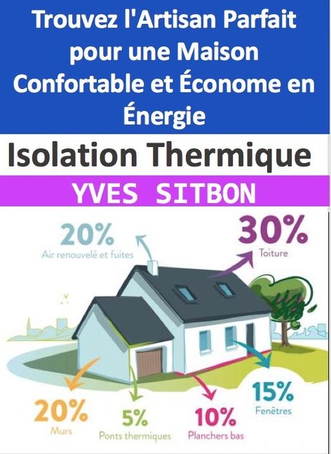 Isolation Thermique : Trouvez l'Artisan Parfait pour une Maison Confortable et Économe en Énergie - Yves Sitbon
